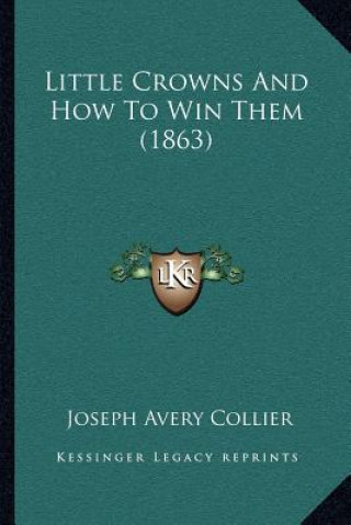 Carte Little Crowns And How To Win Them (1863) Joseph Avery Collier