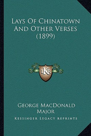 Carte Lays Of Chinatown And Other Verses (1899) George MacDonald Major