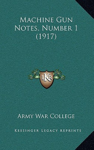 Boek Machine Gun Notes, Number 1 (1917) Army War College
