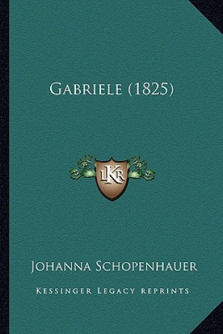 Buch Gabriele (1825) Johanna Schopenhauer