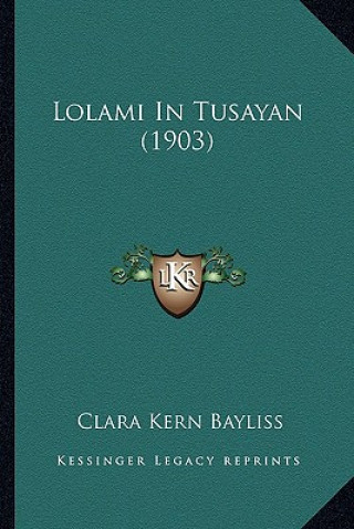Buch Lolami In Tusayan (1903) Clara Kern Bayliss