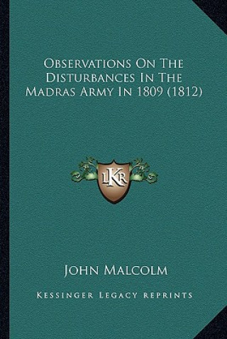 Książka Observations On The Disturbances In The Madras Army In 1809 (1812) John Malcolm