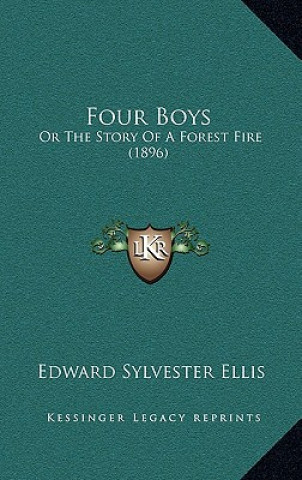 Carte Four Boys: Or The Story Of A Forest Fire (1896) Edward Sylvester Ellis