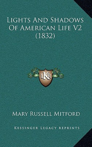 Kniha Lights And Shadows Of American Life V2 (1832) Mary Russell Mitford