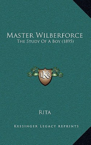 Kniha Master Wilberforce: The Study Of A Boy (1895) Rita