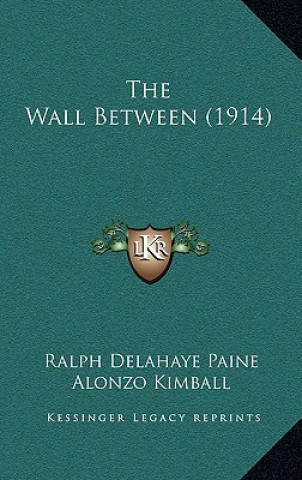 Kniha The Wall Between (1914) Ralph Delahaye Paine