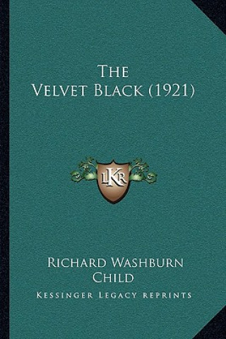 Kniha The Velvet Black (1921) Richard Washburn Child