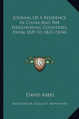 Kniha Journal Of A Residence In China And The Neighboring Countries, From 1829 To 1833 (1834) David Abeel