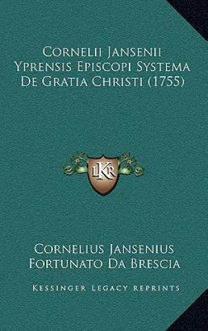 Knjiga Cornelii Jansenii Yprensis Episcopi Systema De Gratia Christi (1755) Cornelius Jansenius