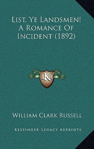 Könyv List, Ye Landsmen! A Romance Of Incident (1892) William Clark Russell