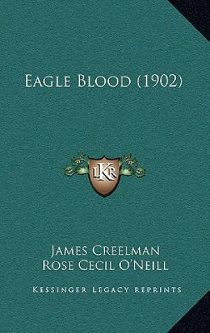 Kniha Eagle Blood (1902) James Creelman