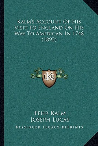 Kniha Kalm's Account Of His Visit To England On His Way To American In 1748 (1892) Pehr Kalm