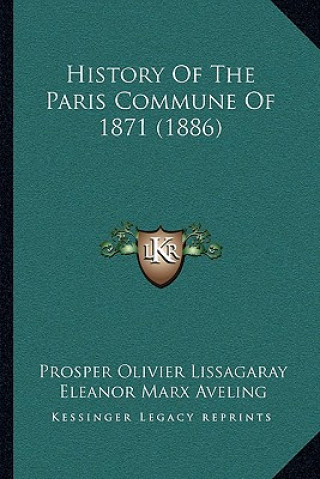 Книга History Of The Paris Commune Of 1871 (1886) Prosper Olivier Lissagaray