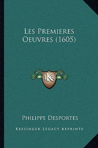 Książka Les Premieres Oeuvres (1605) Philippe Desportes