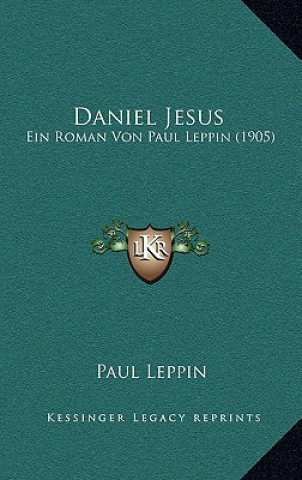 Carte Daniel Jesus: Ein Roman Von Paul Leppin (1905) Paul Leppin