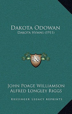 Kniha Dakota Odowan: Dakota Hymns (1911) John Poage Williamson
