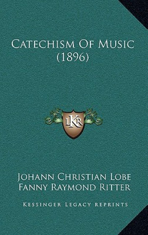 Buch Catechism Of Music (1896) Johann Christian Lobe