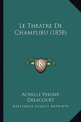 Knjiga Le Theatre De Champlieu (1858) Achille Peigne-Delacourt