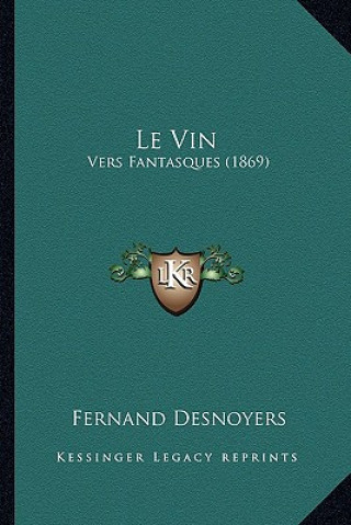 Kniha Le Vin: Vers Fantasques (1869) Fernand Desnoyers