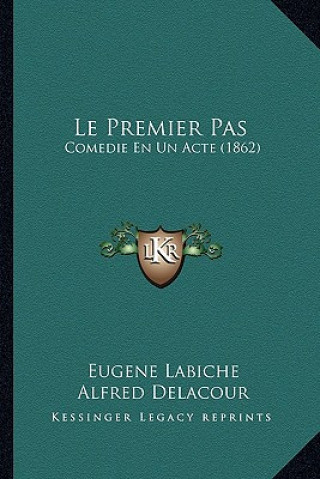 Libro Le Premier Pas: Comedie En Un Acte (1862) Eugene Labiche