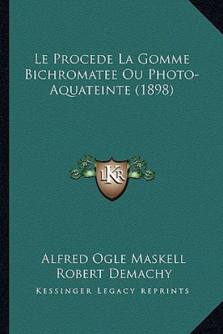 Carte Le Procede La Gomme Bichromatee Ou Photo-Aquateinte (1898) Alfred Ogle Maskell