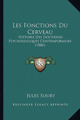 Kniha Les Fonctions Du Cerveau: Histoire Des Doctrines Psychologiques Contemporaines (1886) Jules Soury
