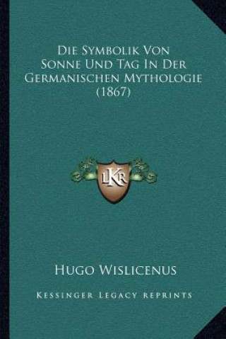 Carte Die Symbolik Von Sonne Und Tag In Der Germanischen Mythologie (1867) Hugo Wislicenus