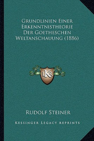 Könyv Grundlinien Einer Erkenntnistheorie Der Goetheschen Weltanschauung (1886) Rudolf Steiner