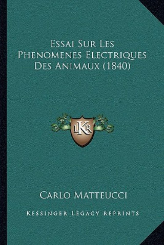 Kniha Essai Sur Les Phenomenes Electriques Des Animaux (1840) Carlo Matteucci