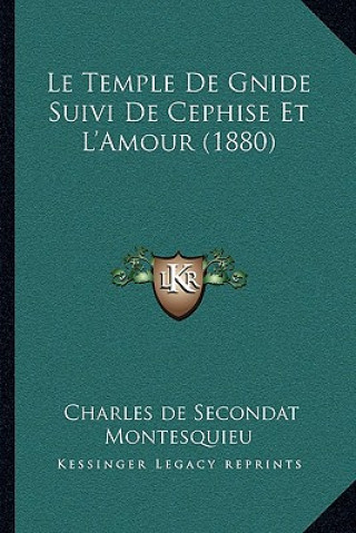 Kniha Le Temple de Gnide Suivi de Cephise Et L'Amour (1880) Charles De Secondat Montesquieu