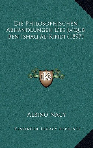 Książka Die Philosophischen Abhandlungen Des Ja'qub Ben Ishaq Al-Kindi (1897) Albino Nagy