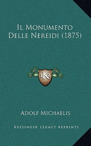 Knjiga Il Monumento Delle Nereidi (1875) Adolf Michaelis