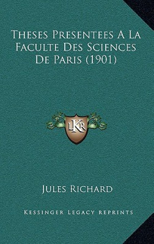 Buch Theses Presentees a la Faculte Des Sciences de Paris (1901) Jules Richard