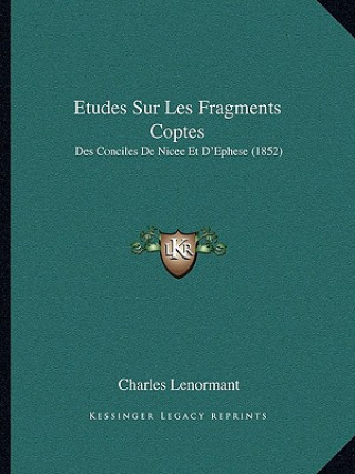 Kniha Etudes Sur Les Fragments Coptes: Des Conciles De Nicee Et D'Ephese (1852) Charles Lenormant
