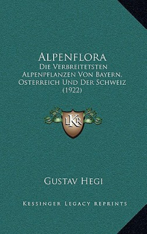 Carte Alpenflora: Die Verbreitetsten Alpenpflanzen Von Bayern, Osterreich Und Der Schweiz (1922) Gustav Hegi