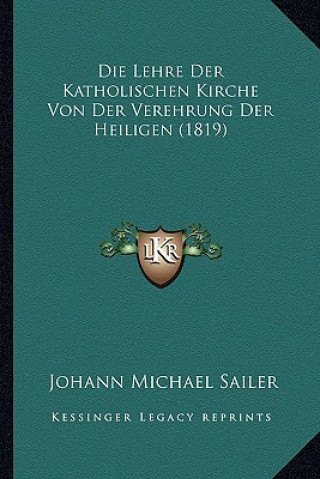 Carte Die Lehre Der Katholischen Kirche Von Der Verehrung Der Heiligen (1819) Johann Michael Sailer