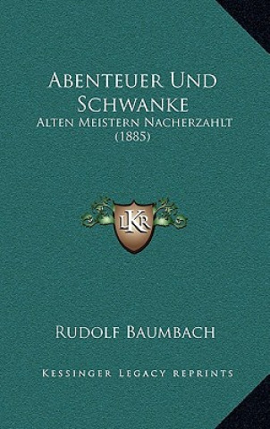 Livre Abenteuer Und Schwanke: Alten Meistern Nacherzahlt (1885) Rudolf Baumbach