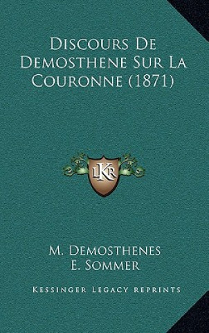 Książka Discours De Demosthene Sur La Couronne (1871) M. Demosthenes