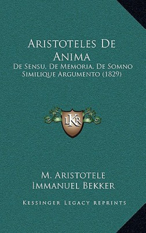 Knjiga Aristoteles De Anima: De Sensu, De Memoria, De Somno Similique Argumento (1829) M. Aristotele