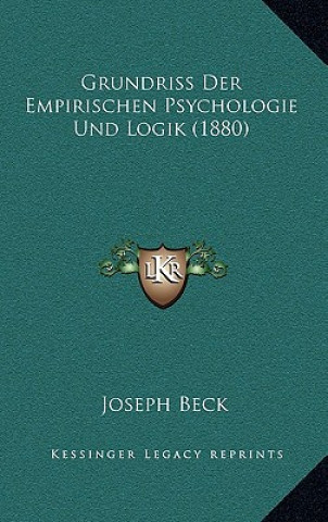 Książka Grundriss Der Empirischen Psychologie Und Logik (1880) Joseph Beck