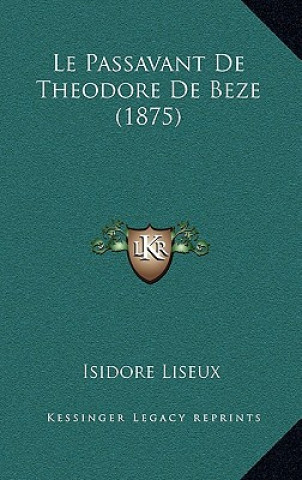 Kniha Le Passavant De Theodore De Beze (1875) Isidore Liseux
