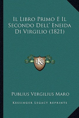 Книга Il Libro Primo E Il Secondo Dell' Eneida Di Virgilio (1821) Publius Vergilius Maro