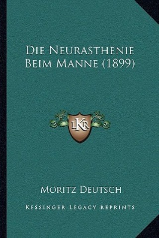 Carte Die Neurasthenie Beim Manne (1899) Moritz Deutsch