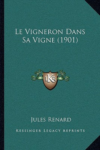 Kniha Le Vigneron Dans Sa Vigne (1901) Jules Renard
