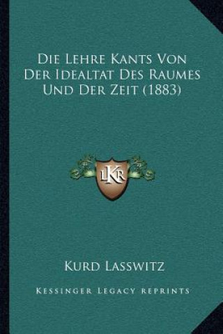 Livre Die Lehre Kants Von Der Idealtat Des Raumes Und Der Zeit (1883) Kurd Lasswitz