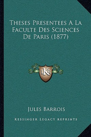 Kniha Theses Presentees A La Faculte Des Sciences De Paris (1877) Jules Barrois