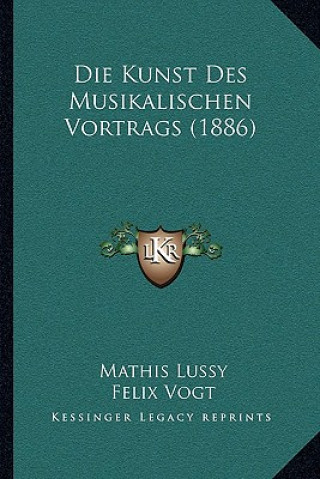 Livre Die Kunst Des Musikalischen Vortrags (1886) Mathis Lussy