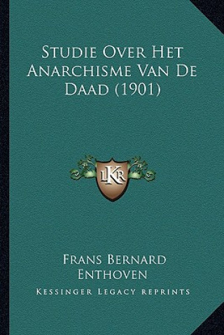 Kniha Studie Over Het Anarchisme Van De Daad (1901) Frans Bernard Enthoven