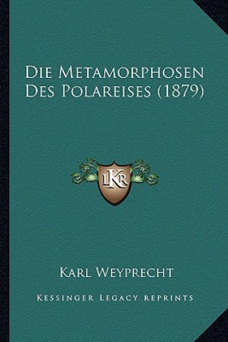 Kniha Die Metamorphosen Des Polareises (1879) Karl Weyprecht