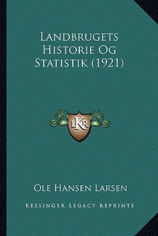 Kniha Landbrugets Historie Og Statistik (1921) Ole Hansen Larsen